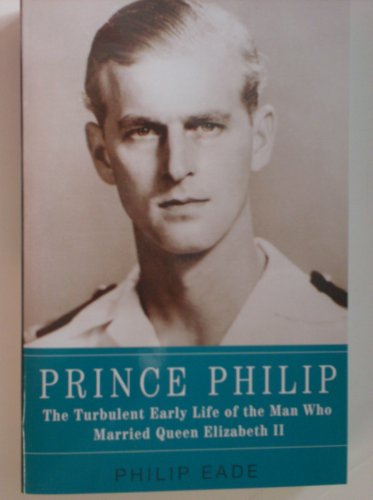 Beispielbild fr Prince Philip, the Turbulent Early Life of the Man Who Married Queen Elizabeth Ii zum Verkauf von WorldofBooks