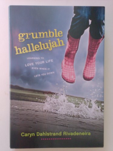 Stock image for Grumble Hallelujah, Learning to Love Your Life Even When It Lets You Down for sale by ThriftBooks-Dallas