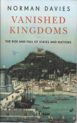 Imagen de archivo de Vanished Kingdoms (The Rise and Fall of States and Nations) a la venta por HPB-Red