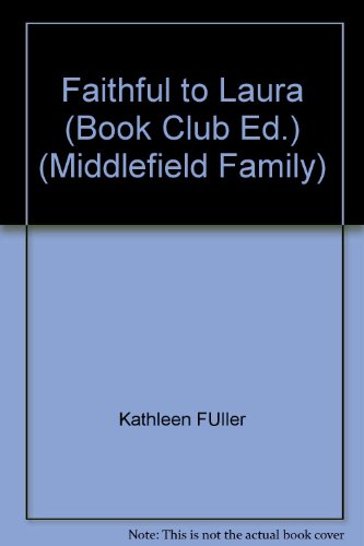 9781620905258: Faithful to Laura (Book Club Ed.) (Middlefield Family)
