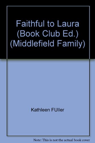 Faithful to Laura (Book Club Ed.) (Middlefield Family) (9781620905258) by Kathleen FUller