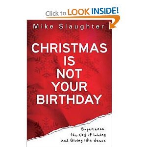 Stock image for Christmas Is Not Your Birthday: Experiencing the Joy of Living and Giving Like Jesus for sale by BooksRun