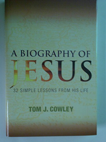 Stock image for A Biography of Jesus, 32 Simple Lessons From His Life for sale by The Book Cellar, LLC