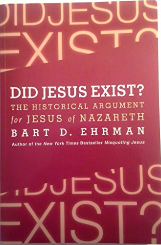 Stock image for Did Jesus Exist?: The Historical Argument for Jesus of Nazareth for sale by Montana Book Company