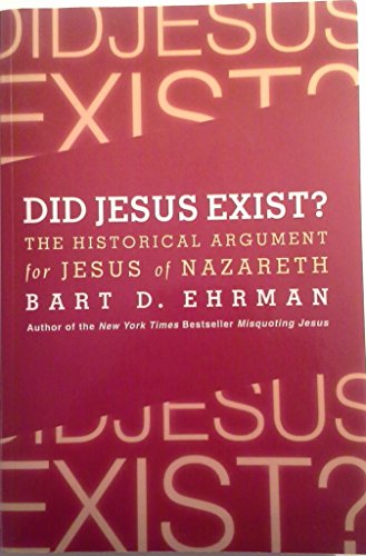 9781620906378: Did Jesus Exist? : The Historical Argument for Jesus of Nazareth