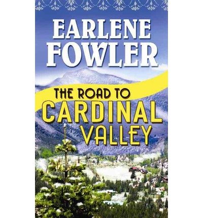 9781620907696: [ THE ROAD TO CARDINAL VALLEY - LARGE PRINT ] By Fowler, Earlene ( Author ) Feb- 2013 [ Hardcover ]