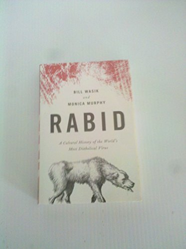 9781620909058: Rabid (A Cultural History of the World's Most Diabolical Virus)