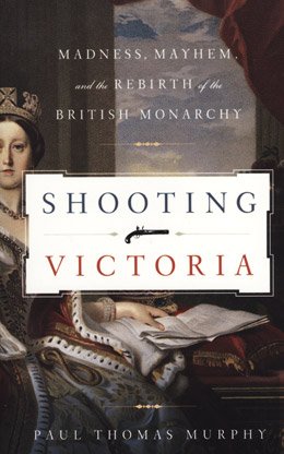Beispielbild fr Shooting Victoria: Madness, Mayhem, and the Rebirth of the British Monarchy zum Verkauf von HPB-Emerald