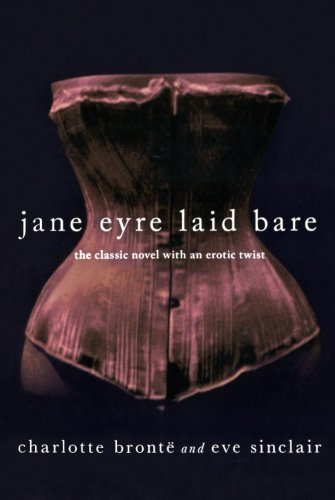 Imagen de archivo de Jane Eyre Laid Bare [Hardcover] Charlotte Bronte and Eve Sinclair a la venta por Backwood Books