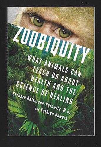 9781620909799: [( Zoobiquity: What Animals Can Teach Us About Being Human )] [by: Barbara Natterson Horowitz] [Jun-2012]