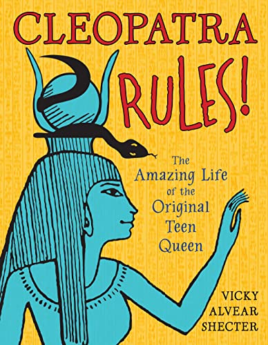 Imagen de archivo de Cleopatra Rules!: The Amazing Life of the Original Teen Queen a la venta por SecondSale