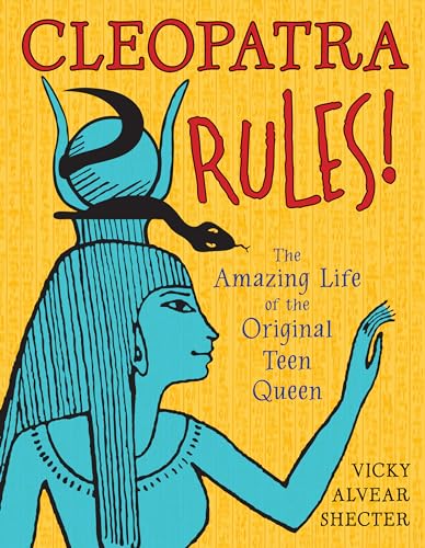 9781620910320: Cleopatra Rules!: The Amazing Life of the Original Teen Queen