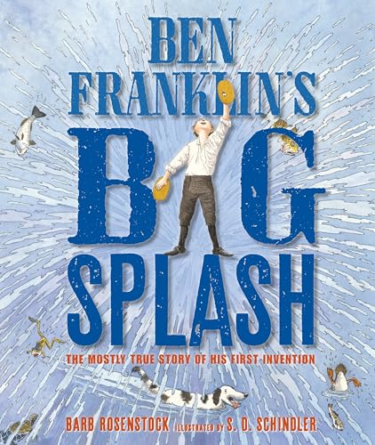 Stock image for Ben Franklin's Big Splash : The Mostly True Story of His First Invention for sale by Better World Books: West