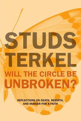 Stock image for Will the Circle Be Unbroken? : Reflections on Death, Rebirth, and Hunger for a Faith for sale by Better World Books