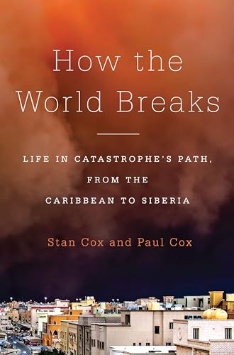 Beispielbild fr How the World Breaks : Life in Catastrophe's Path, from the Caribbean to Siberia zum Verkauf von Better World Books