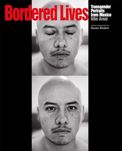 9781620970249: Bordered Lives: Transgender Portraits from Mexico