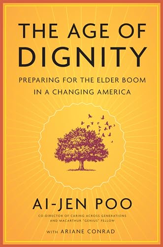 Stock image for The Age of Dignity: Preparing for the Elder Boom in a Changing America for sale by SecondSale