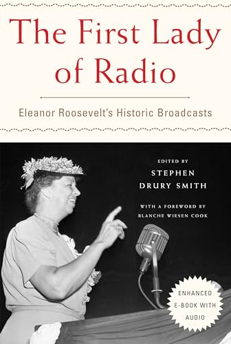 Beispielbild fr First Lady of Radio: Eleanor Roosevelt's Historic Broadcasts zum Verkauf von Powell's Bookstores Chicago, ABAA