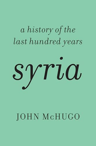 Beispielbild fr Syria a history of the Last Hundred Years zum Verkauf von Booketeria Inc.