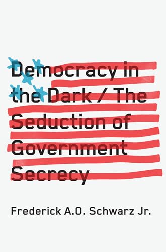 Stock image for Democracy in the Dark: The Seduction of Government Secrecy for sale by SecondSale