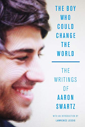 Stock image for The Boy Who Could Change the World: The Writings of Aaron Swartz for sale by Academybookshop