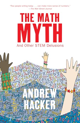 9781620970683: The Math Myth: And Other STEM Delusions