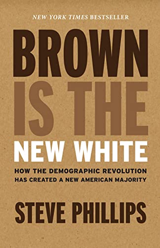 Imagen de archivo de Brown Is the New White: How the Demographic Revolution Has Created a New American Majority a la venta por Once Upon A Time Books