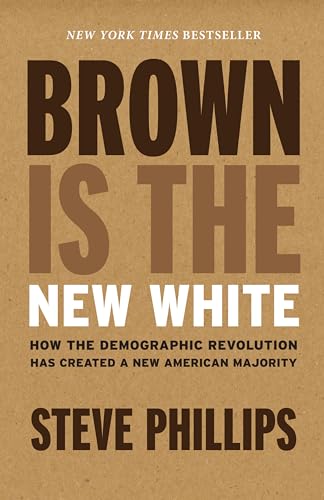 Stock image for Brown Is the New White: How the Demographic Revolution Has Created a New American Majority for sale by Once Upon A Time Books