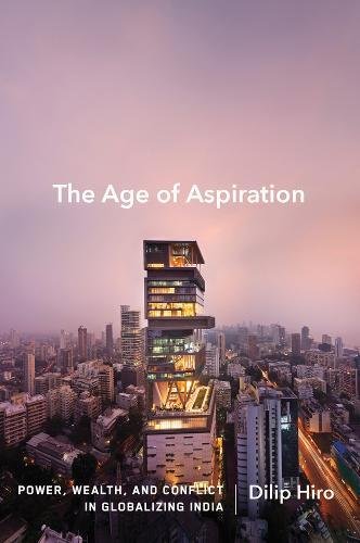 9781620971307: The Age Of Aspiration: Power, Wealth, and Conflict in Globalizing India