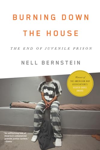 9781620971314: Burning Down the House: The End of Juvenile Prison