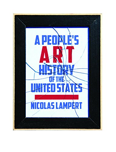 Beispielbild fr A People's Art History of the United States: 250 Years of Activist Art and Artists Working in Social Justice Movements zum Verkauf von ThriftBooks-Atlanta