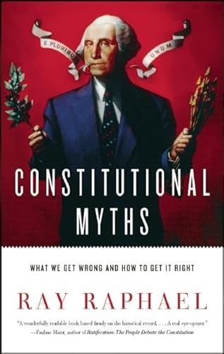 Stock image for Constitutional Myths : What We Get Wrong and How to Get It Right for sale by Better World Books: West