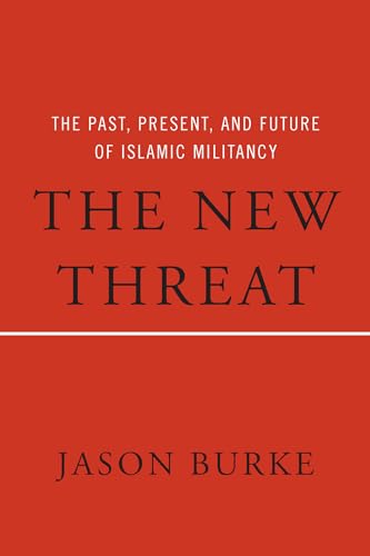 9781620971352: The New Threat: The Past, Present, and Future of Islamic Militancy