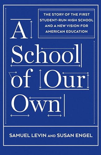 9781620971529: A School of Our Own: The Story of the First Student-Run High School and a New Vision for American Education