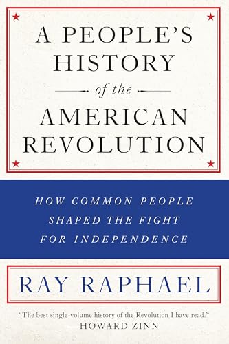 9781620971833: A People's History Of The American Revolution: How Common People Shaped the Fight for Independence