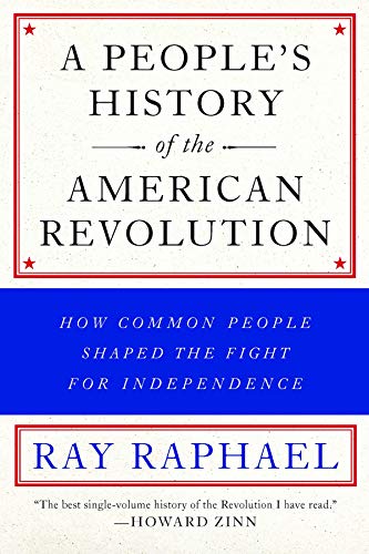 9781620971833: People's History of the American Revolution, A : How Common People Shaped the Fight for Independence (A People's History of the American Revolution)
