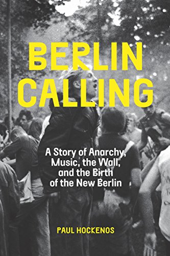 Stock image for Berlin Calling : A Story of Anarchy, Music, the Wall, and the Birth of the New Berlin for sale by Better World Books