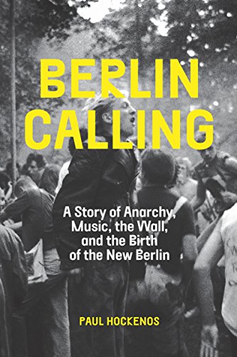 9781620971956: Berlin Calling: A Story of Anarchy, Music, The Wall, and the Birth of the New Berlin