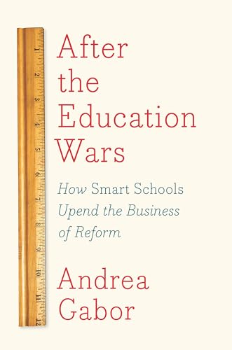 Imagen de archivo de After the Education Wars : How Smart Schools Upend the Business of Reform a la venta por Better World Books: West