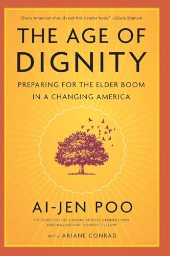 Beispielbild fr The Age of Dignity: Preparing for the Elder Boom in a Changing America zum Verkauf von BooksRun