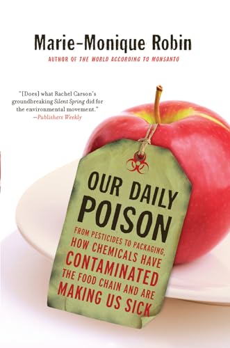 Stock image for Our Daily Poison: From Pesticides to Packaging, How Chemicals Have Contaminated the Food Chain and Are Making Us Sick for sale by Ergodebooks