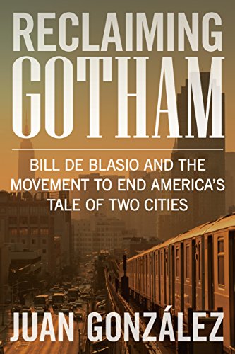 9781620972090: Reclaiming Gotham: Bill De Blasio and the Movement to End America's Tale of Two Cities