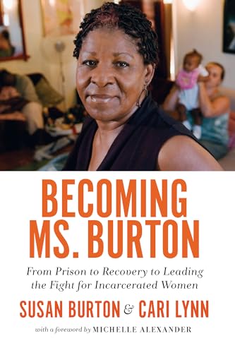 Beispielbild fr Becoming Ms. Burton: From Prison to Recovery to Leading the Fight for Incarcerated Women zum Verkauf von Wonder Book