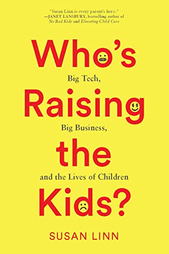 Beispielbild fr Who's Raising the Kids? : Big Tech, Big Business, and the Lives of Children zum Verkauf von Better World Books