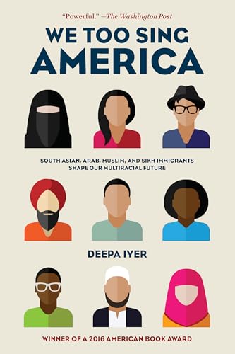 Beispielbild fr We Too Sing America : South Asian, Arab, Muslim, and Sikh Immigrants Shape Our Multiracial Future zum Verkauf von Better World Books