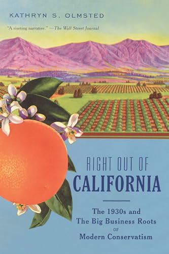 Stock image for Right Out of California: The 1930s and the Big Business Roots of Modern Conservatism for sale by HPB-Emerald