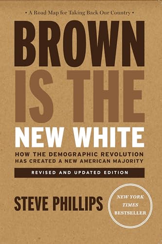 Imagen de archivo de Brown Is the New White: How the Demographic Revolution Has Created a New American Majority a la venta por SecondSale