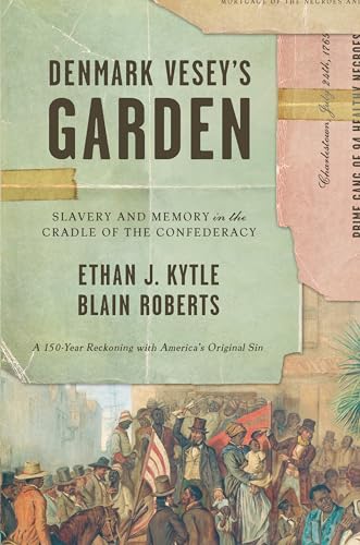 Stock image for Denmark Vesey?s Garden: Slavery and Memory in the Cradle of the Confederacy for sale by Decluttr