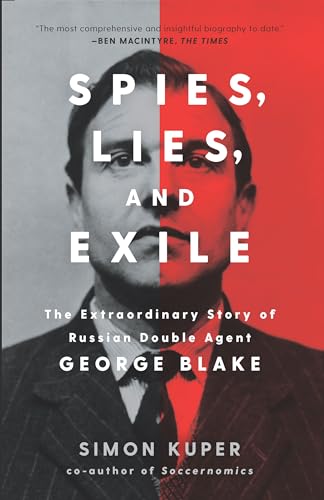 Imagen de archivo de Spies, Lies, and Exile: The Extraordinary Story of Russian Double Agent George Blake a la venta por Housing Works Online Bookstore