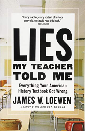 Stock image for Lies My Teacher Told Me: Everything Your American History Textbook Got Wrong for sale by Goodwill of Colorado